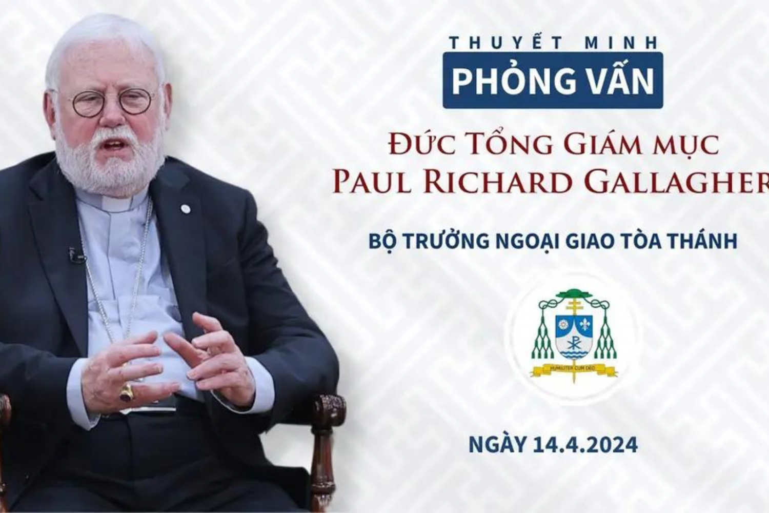 PHỎNG VẤN ĐỨC TỔNG GIÁM MỤC PAUL RICHARD GALLAGHER, BỘ TRƯỞNG NGOẠI GIAO TÒA THÁNH